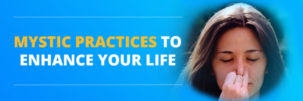 Mystic practices to enhance your life